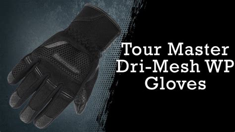 Glove Selection Guide Tour Master Dri-Mesh WP Gloves